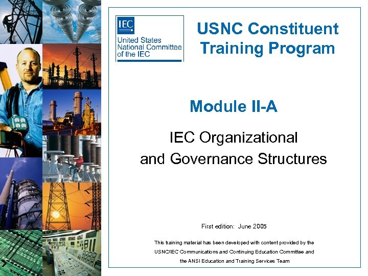 USNC Constituent Training Program Module II-A IEC Organizational and Governance Structures First edition: June