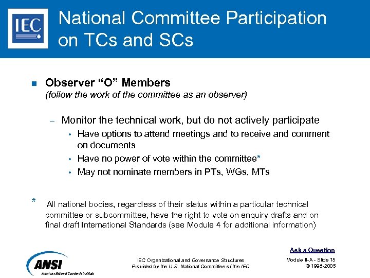 National Committee Participation on TCs and SCs n Observer “O” Members (follow the work