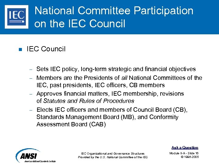 National Committee Participation on the IEC Council n IEC Council Sets IEC policy, long