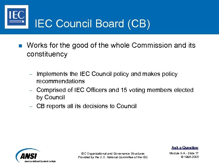 IEC Council Board (CB) n Works for the good of the whole Commission and