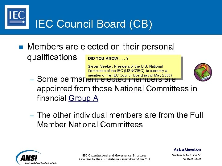 IEC Council Board (CB) n Members are elected on their personal qualifications DID YOU