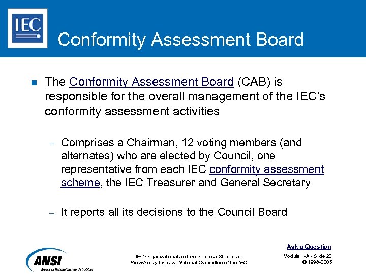 Conformity Assessment Board n The Conformity Assessment Board (CAB) is responsible for the overall