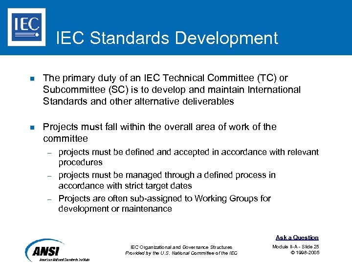 IEC Standards Development n The primary duty of an IEC Technical Committee (TC) or