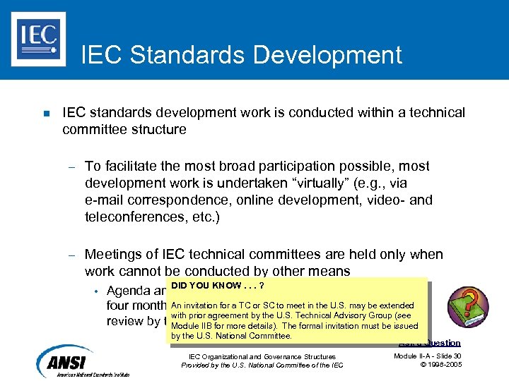 IEC Standards Development n IEC standards development work is conducted within a technical committee