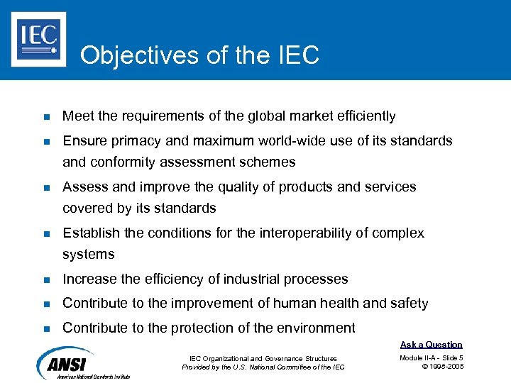 Objectives of the IEC n Meet the requirements of the global market efficiently n