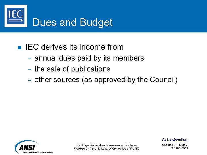 Dues and Budget n IEC derives its income from annual dues paid by its