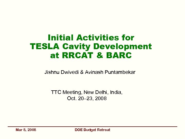 Initial Activities for TESLA Cavity Development at RRCAT & BARC Jishnu Dwivedi & Avinash