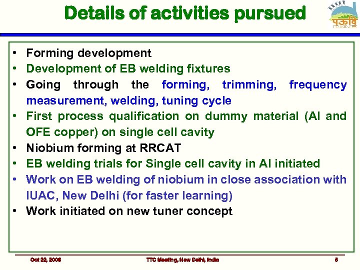 Details of activities pursued • Forming development • Development of EB welding fixtures •