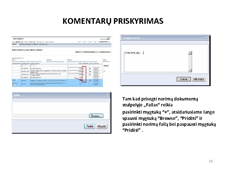 KOMENTARŲ PRISKYRIMAS Tam kad prisegti norimą dokumentą stulpelyje „Failas“ reikia pasirinkti mygtuką “+”, atsidariusiame