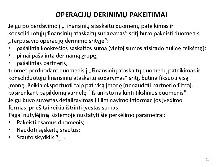 OPERACIJŲ DERINIMŲ PAKEITIMAI Jeigu po perdavimo į „Finansinių ataskaitų duomenų pateikimas ir konsoliduotųjų finansinių