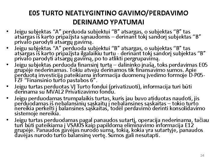 E 05 TURTO NEATLYGINTINO GAVIMO/PERDAVIMO DERINAMO YPATUMAI • Jeigu subjektas “A” perduoda subjektui “B”