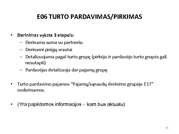 E 06 TURTO PARDAVIMAS/PIRKIMAS • Derinimas vyksta 3 etapais: – Derinama su partneriu –