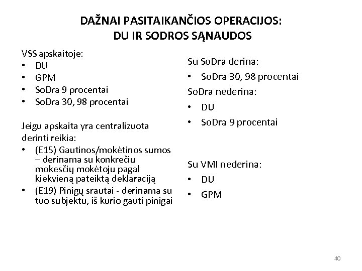 DAŽNAI PASITAIKANČIOS OPERACIJOS: DU IR SODROS SĄNAUDOS VSS apskaitoje: • DU • GPM •