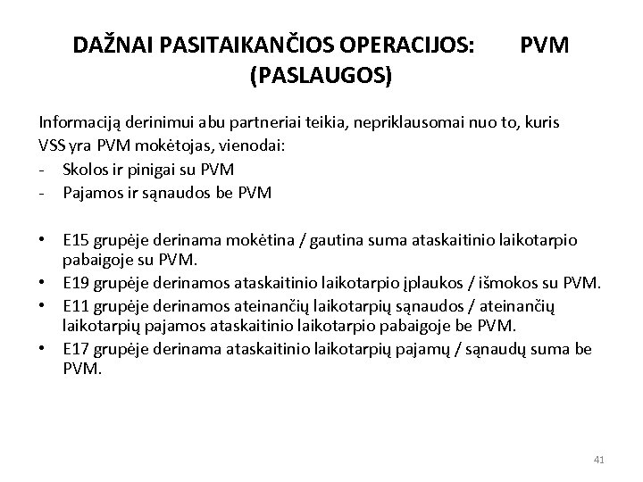 DAŽNAI PASITAIKANČIOS OPERACIJOS: (PASLAUGOS) PVM Informaciją derinimui abu partneriai teikia, nepriklausomai nuo to, kuris
