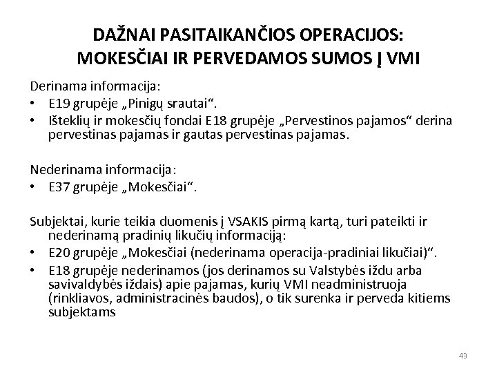 DAŽNAI PASITAIKANČIOS OPERACIJOS: MOKESČIAI IR PERVEDAMOS SUMOS Į VMI Derinama informacija: • E 19