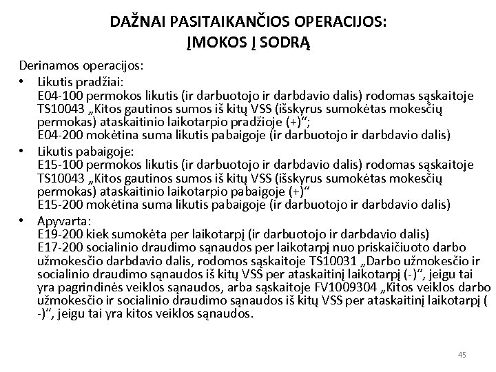 DAŽNAI PASITAIKANČIOS OPERACIJOS: ĮMOKOS Į SODRĄ Derinamos operacijos: • Likutis pradžiai: E 04 -100