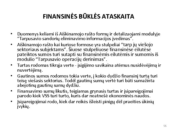 FINANSINĖS BŪKLĖS ATASKAITA • Duomenys keliami iš Aiškinamojo rašto formų ir detalizuojami modulyje “Tarpusavio
