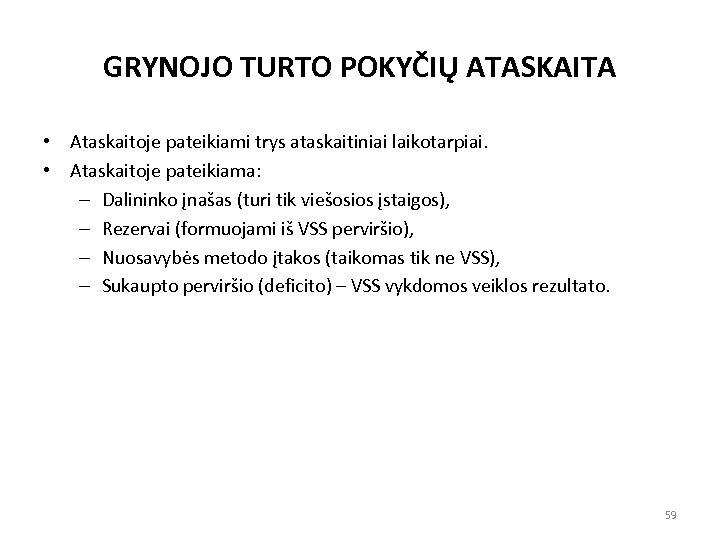 GRYNOJO TURTO POKYČIŲ ATASKAITA • Ataskaitoje pateikiami trys ataskaitiniai laikotarpiai. • Ataskaitoje pateikiama: –