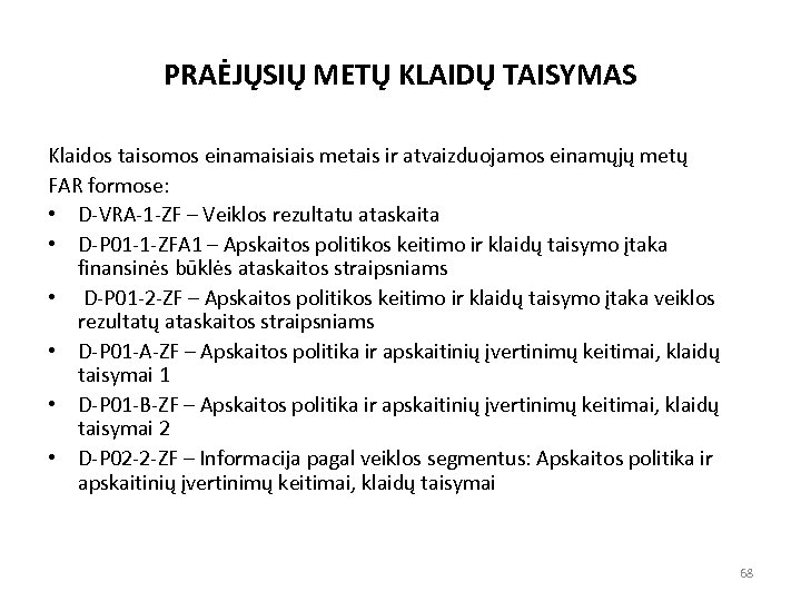 PRAĖJŲSIŲ METŲ KLAIDŲ TAISYMAS Klaidos taisomos einamaisiais metais ir atvaizduojamos einamųjų metų FAR formose: