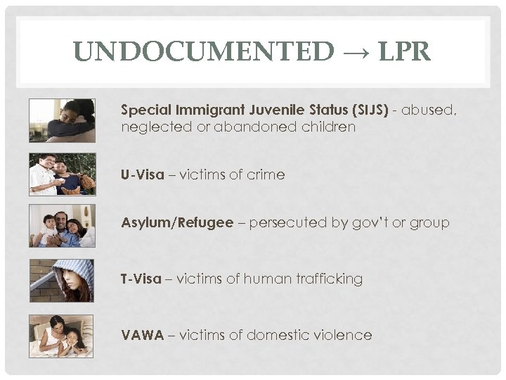 UNDOCUMENTED → LPR Special Immigrant Juvenile Status (SIJS) - abused, neglected or abandoned children