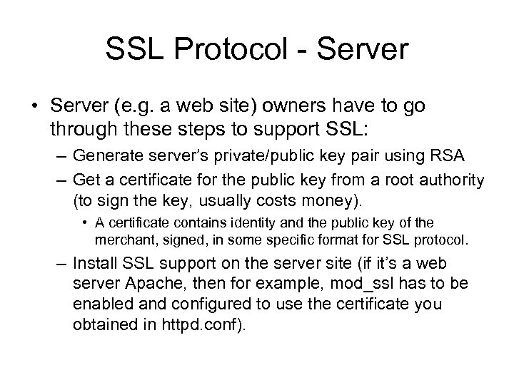SSL Protocol - Server • Server (e. g. a web site) owners have to