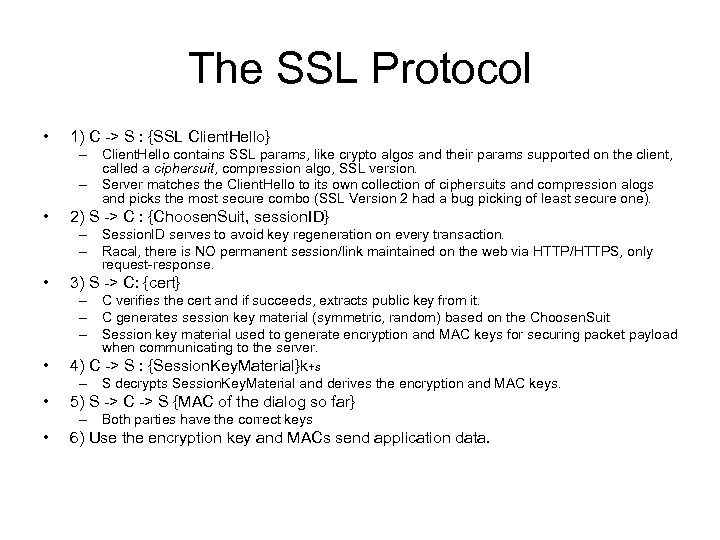 The SSL Protocol • 1) C -> S : {SSL Client. Hello} – Client.