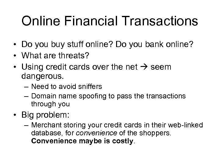 Online Financial Transactions • Do you buy stuff online? Do you bank online? •