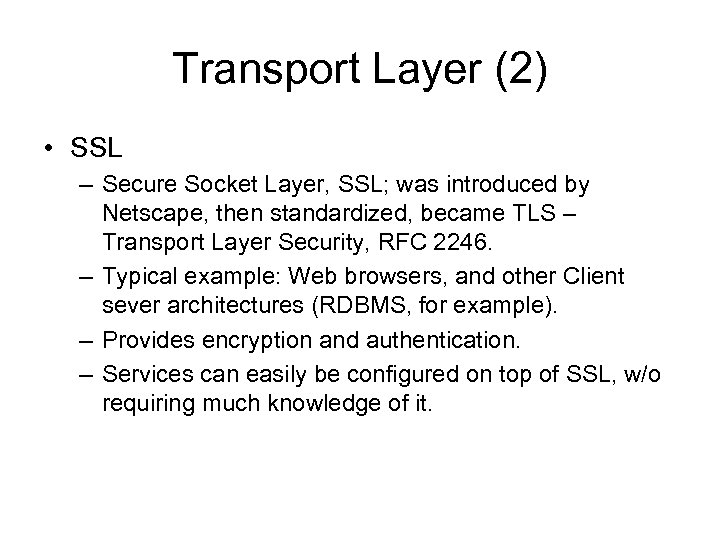 Transport Layer (2) • SSL – Secure Socket Layer, SSL; was introduced by Netscape,