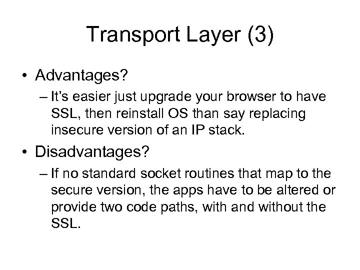 Transport Layer (3) • Advantages? – It’s easier just upgrade your browser to have