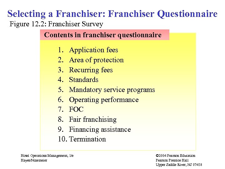 Selecting a Franchiser: Franchiser Questionnaire Figure 12. 2: Franchiser Survey Contents in franchiser questionnaire