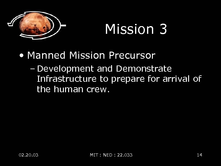 Mission 3 • Manned Mission Precursor – Development and Demonstrate Infrastructure to prepare for