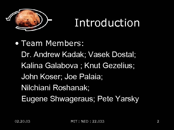 Introduction • Team Members: Dr. Andrew Kadak; Vasek Dostal; Kalina Galabova ; Knut Gezelius;