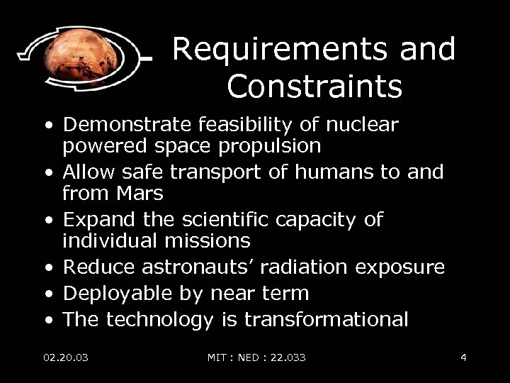 Requirements and Constraints • Demonstrate feasibility of nuclear powered space propulsion • Allow safe