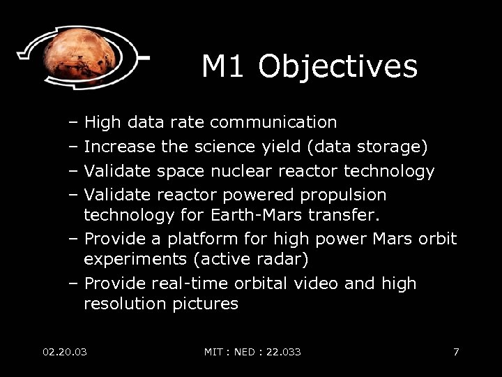M 1 Objectives – High data rate communication – Increase the science yield (data