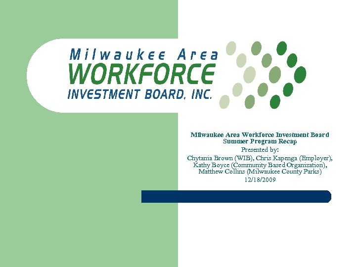 Milwaukee Area Workforce Investment Board Summer Program Recap Presented by: Chytania Brown (WIB), Chris