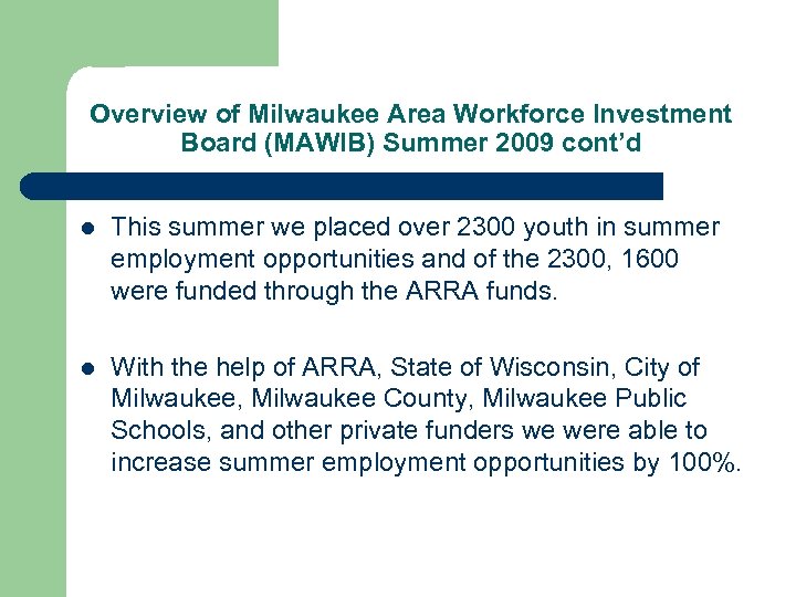 Overview of Milwaukee Area Workforce Investment Board (MAWIB) Summer 2009 cont’d l This summer