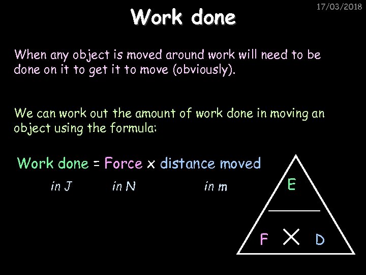 17/03/2018 Work done When any object is moved around work will need to be