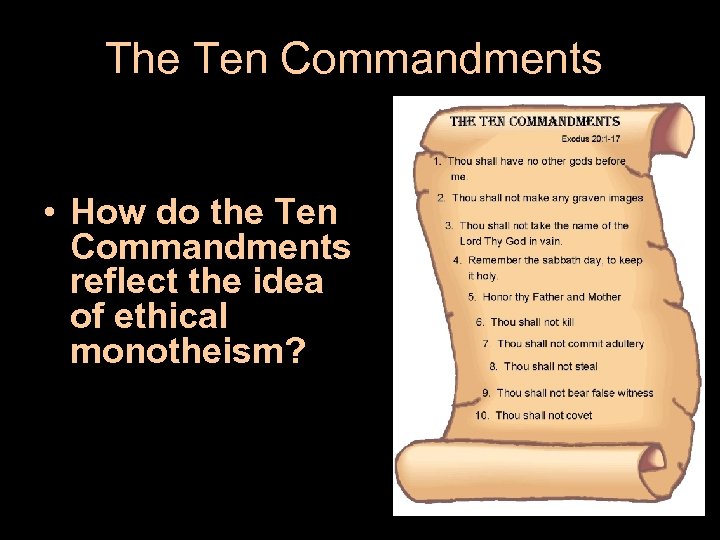 The Ten Commandments • How do the Ten Commandments reflect the idea of ethical