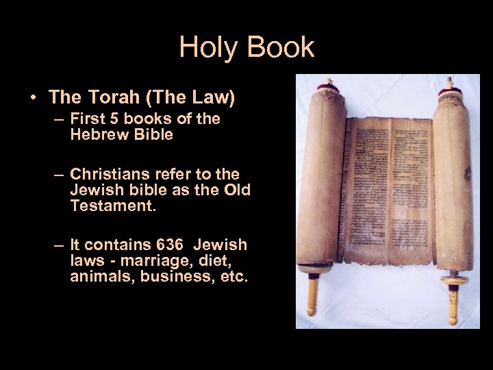 Holy Book • The Torah (The Law) – First 5 books of the Hebrew