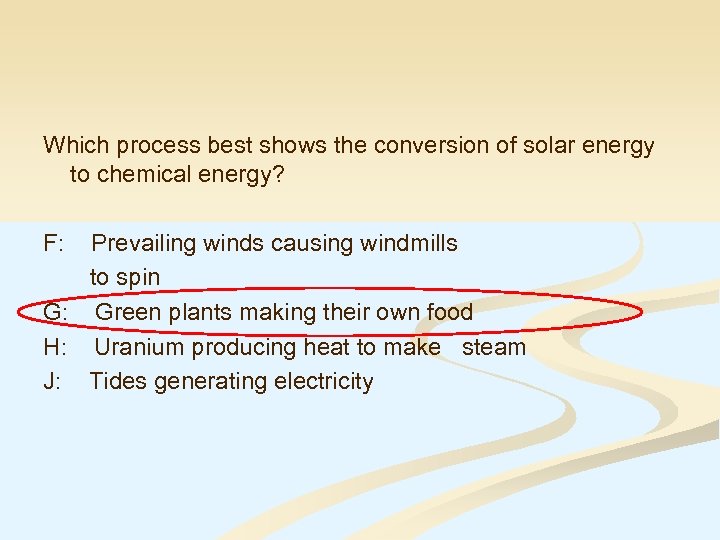 Which process best shows the conversion of solar energy to chemical energy? F: Prevailing