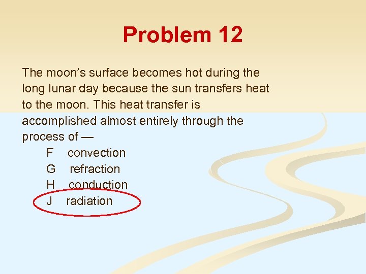 Problem 12 The moon’s surface becomes hot during the long lunar day because the