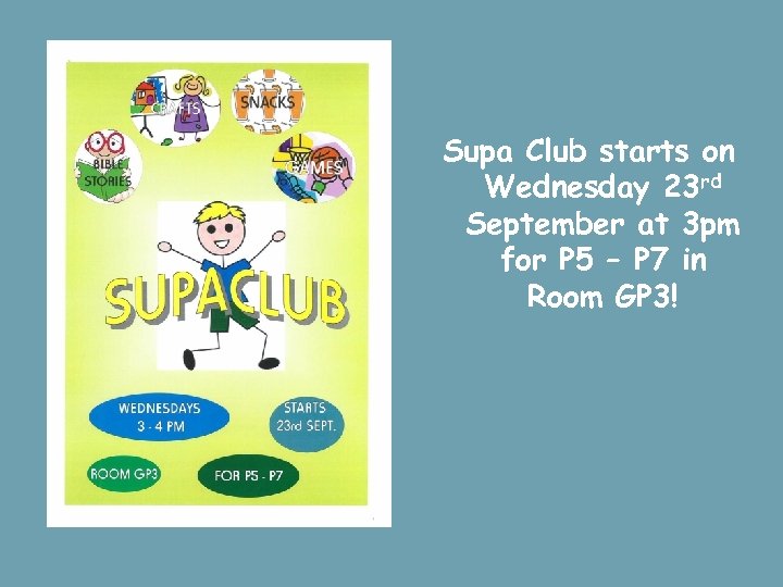 Supa Club starts on Wednesday 23 rd September at 3 pm for P 5