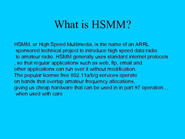 What is HSMM? HSMM, or High Speed Multimedia, is the name of an ARRL