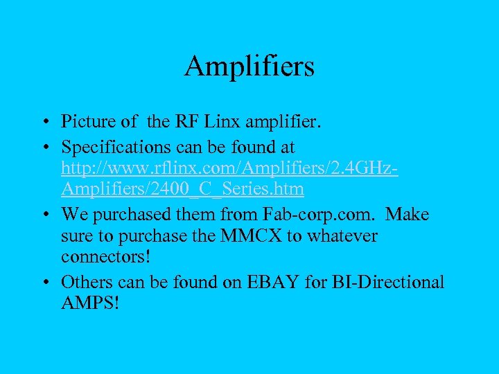 Amplifiers • Picture of the RF Linx amplifier. • Specifications can be found at