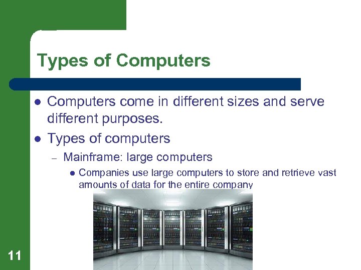 Types of Computers l l Computers come in different sizes and serve different purposes.