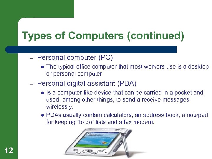 Types of Computers (continued) – Personal computer (PC) l – Personal digital assistant (PDA)
