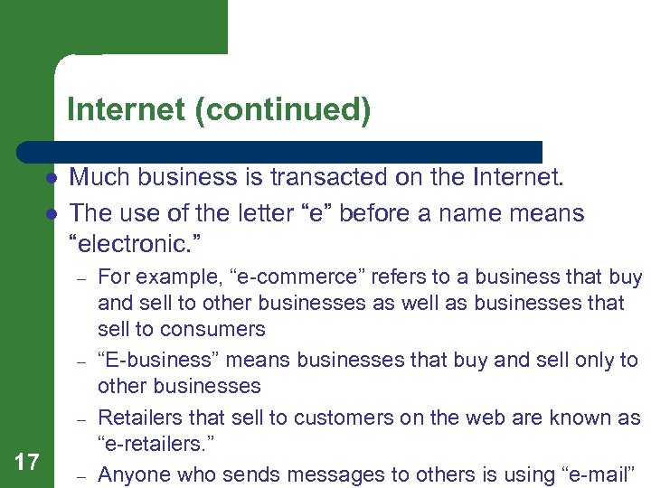 Internet (continued) l l Much business is transacted on the Internet. The use of