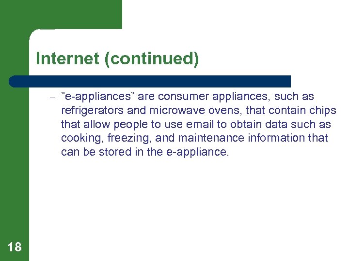 Internet (continued) – 18 ”e-appliances” are consumer appliances, such as refrigerators and microwave ovens,