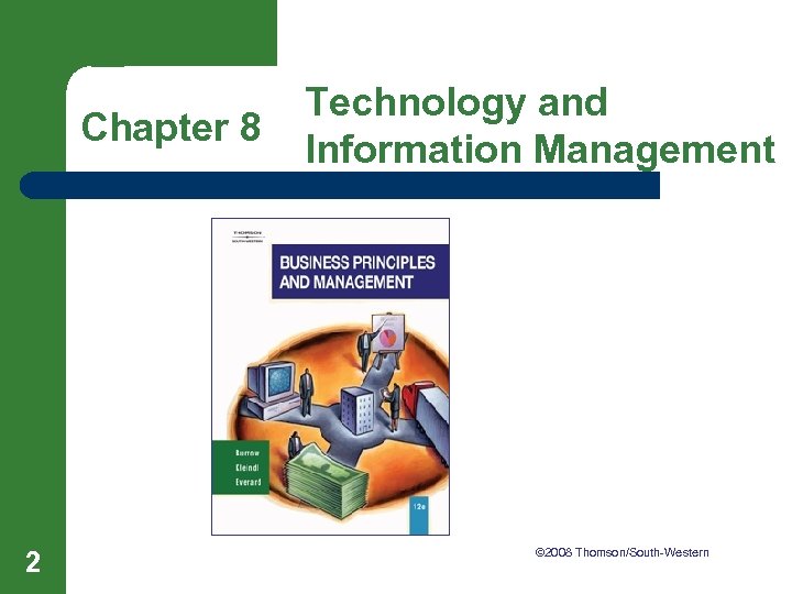 Chapter 8 2 Technology and Information Management Chapter 8 Technology and © 2008 Thomson/South-Western