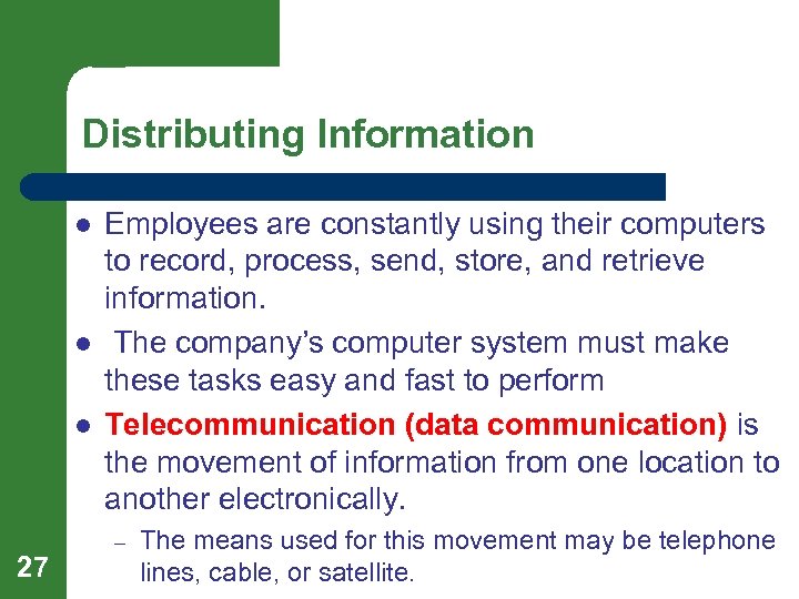 Distributing Information l l l 27 Employees are constantly using their computers to record,